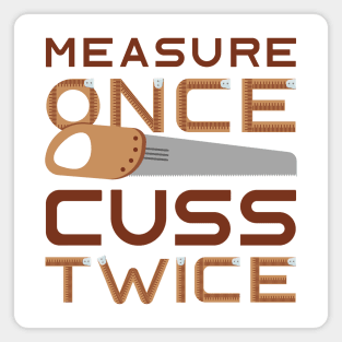 Measure Once Cuss Twice Magnet